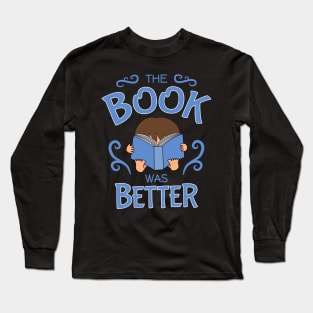 The book was better Long Sleeve T-Shirt